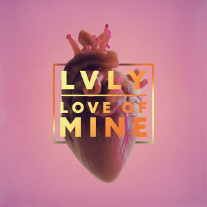 Album Love Of Mine oleh LVLY