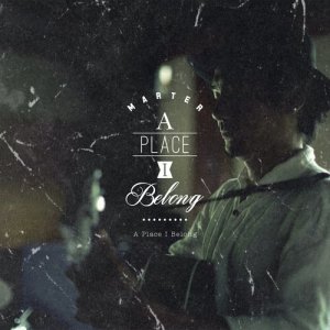ดาวน์โหลดและฟังเพลง A Place I Belong พร้อมเนื้อเพลงจาก Marter