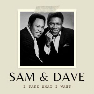 Album I Take What I Want oleh Sam & Dave