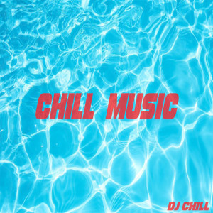 收聽DJ Chill的Chill Music歌詞歌曲