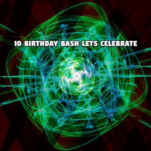 10 Birthday Bash Lets Celebrate