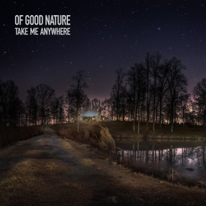 ดาวน์โหลดและฟังเพลง Take Me Anywhere พร้อมเนื้อเพลงจาก Of Good Nature