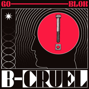 收听B-Cruel的Go-Blok (Explicit)歌词歌曲