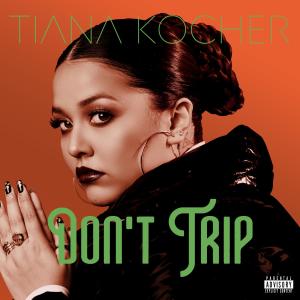 Tiana Kocher的專輯Don't Trip (Explicit)