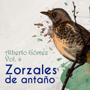 Zorzales de Antaño, Vol. 4: Alberto Gomez