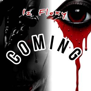 ดาวน์โหลดและฟังเพลง Coming พร้อมเนื้อเพลงจาก Iz Flexy