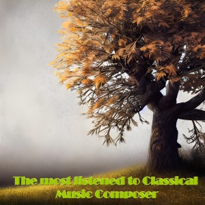 Album The Most Listened to Classical Music Composer from Pablo Casals