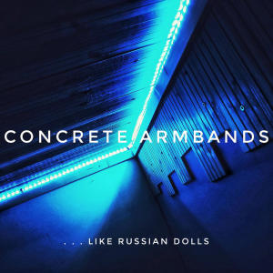 Concrete Armbands的专辑... Like Russian Dolls