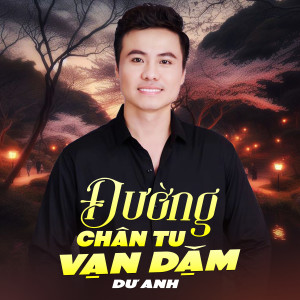 Listen to Đường Chân Tu Vạn Dặm song with lyrics from Dư Anh