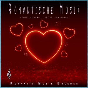 Romantic Musik Erleben的專輯Romantische Musik: Ruhige Kuschelmusik für Sex und Beziehung