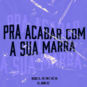 收聽dj jonni k2的Pra Acabar Com a Sua Marra歌詞歌曲