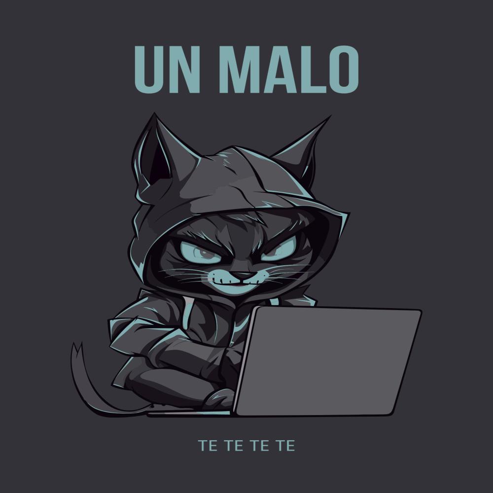 Un Malo Te Te Te Te