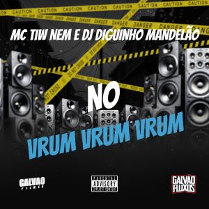 ดาวน์โหลดและฟังเพลง NO VRUM VRUM VRUM (Explicit) พร้อมเนื้อเพลงจาก DJ DIGUINHO MANDELÃO