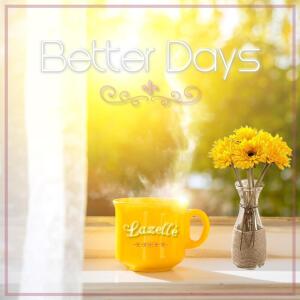 Listen to Better Days song with lyrics from Lazellé