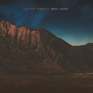 Dengarkan First Light lagu dari Dustin Tebbutt dengan lirik