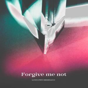 LOVE PSYCHEDELICO的專輯Forgive me not