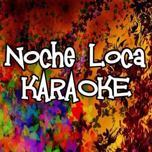 Karaoke Hits Band的專輯Noche Loca (Karaoke)