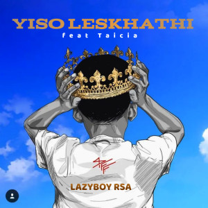 收聽Lazyboy rsa official的Yiso Leskhathi歌詞歌曲