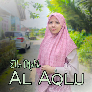 Dengarkan Al Aqlu lagu dari Ella Malik dengan lirik
