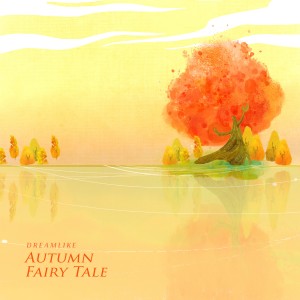 ดาวน์โหลดและฟังเพลง Autumn Fairy Tale พร้อมเนื้อเพลงจาก Dreamlike