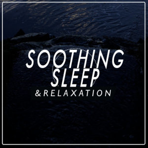 Music to Help You Sleep & Relax的專輯Soothing Sleep & Relaxation