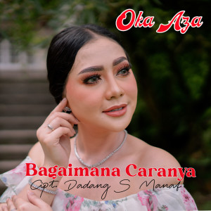 Dengarkan Bagaimana Caranya lagu dari Oka Aza dengan lirik