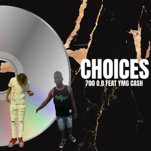 700 O.B的專輯Choices (feat. YMG Cash) (Explicit)