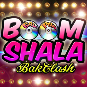 Dengarkan lagu Boom Shala nyanyian BAKCLASH dengan lirik