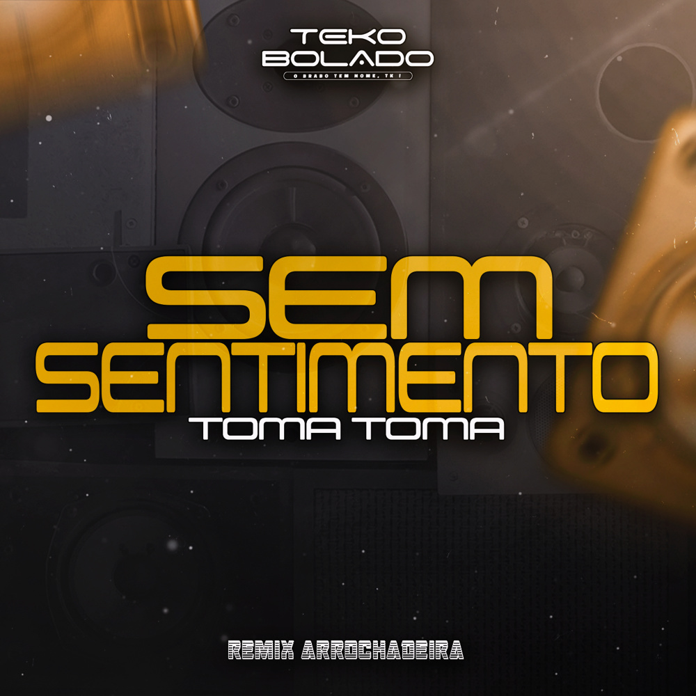 Sem Sentimento Toma Toma (Remix Arrochadeira|Explicit)