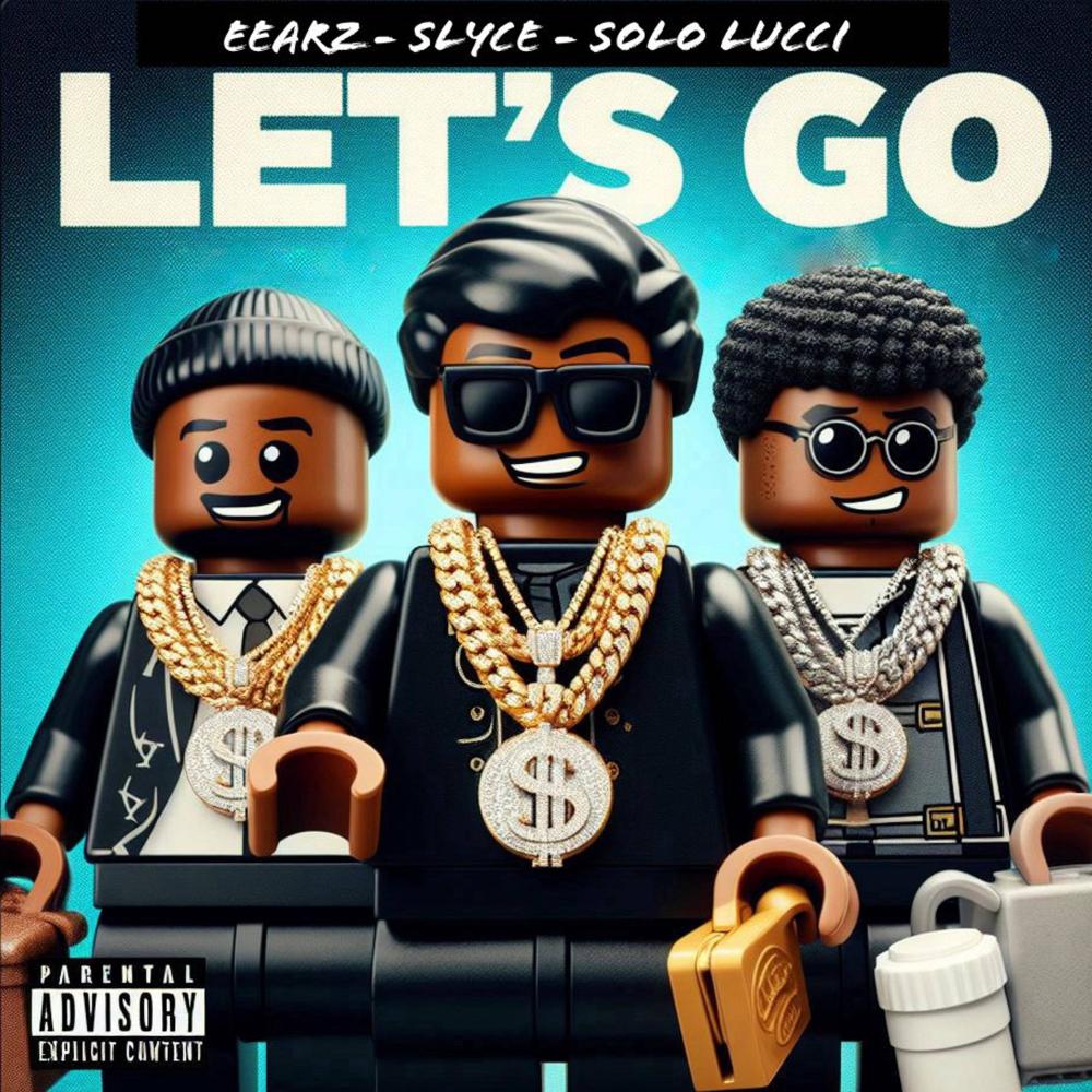 Let's GO (feat. Eearz & Solo Lucci) (Explicit)