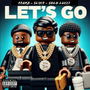 Solo Lucci的專輯Let's GO (feat. Eearz & Solo Lucci) [Explicit]