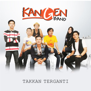 Dengarkan Takkan Terganti lagu dari Kangen Band dengan lirik