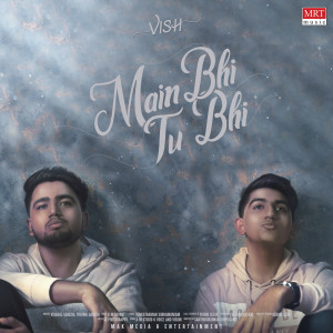 Album Main Bhi Tu Bhi from Vishaal