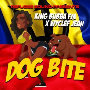อัลบัม Refugee Sound presents Wyclef Jean and King Bubba FM "Dog Bite" ศิลปิน Wyclef Jean
