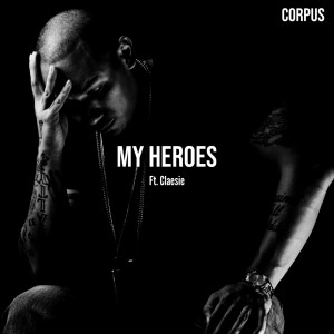อัลบัม My Heroes (feat. Claesie) (Explicit) ศิลปิน Corpus