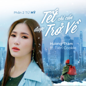 อัลบัม Đi Để Trở Về 5 - Tết Chỉ Cần Được Trở Về (Phần 2 Từ Mỹ) ศิลปิน Huong Tram