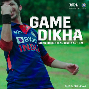 Game Dikha - Indian Cricket Team Jersey Anthem dari Dhruv Ghanekar