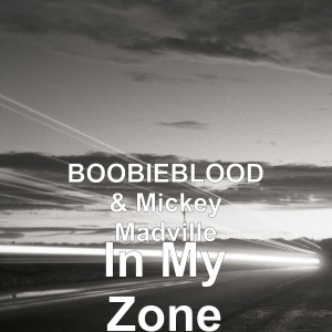 ดาวน์โหลดและฟังเพลง In My Zone (Explicit) พร้อมเนื้อเพลงจาก BOOBIEBLOOD