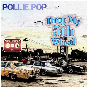 Album Drop My 5th Wheel from Pollie Pop