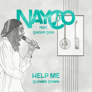 ดาวน์โหลดและฟังเพลง Help Me (feat. Snoop Dogg) (Slowed Down) พร้อมเนื้อเพลงจาก Nayco