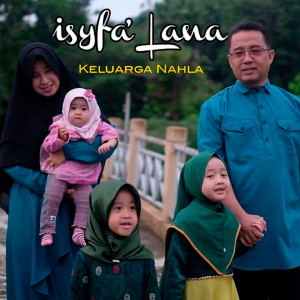 Dengarkan Isyfa'Lana lagu dari Keluarga Nahla dengan lirik
