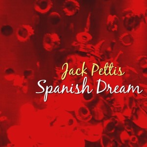 Album Spanish Dream from Jack Pettis