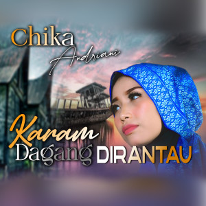 Listen to Karam dagang dirantau song with lyrics from Chika Andriani