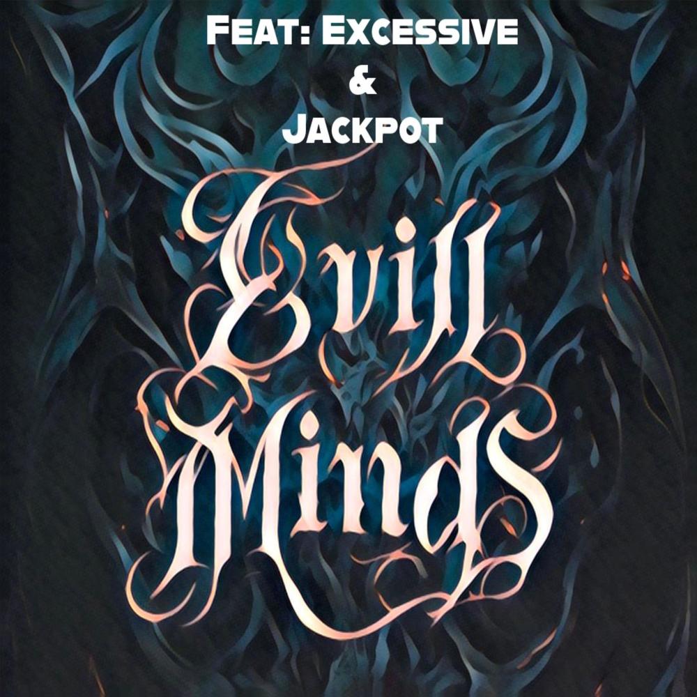 Evil Minds (feat. Excessive & Jackpot) (Explicit)