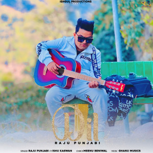 Listen to Dil song with lyrics from Raju Punjabi
