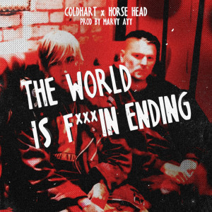 ดาวน์โหลดและฟังเพลง The World is Fuckin' Ending (Explicit) พร้อมเนื้อเพลงจาก Horse Head