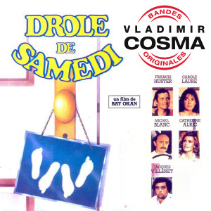 Album Drôle de samedi (Bande originale du film de Bay Okan Avec Francis Huster, Carole Laure, Jacques Villeret, Michel Blanc, Catherine Alric) oleh Vladimir Cosma
