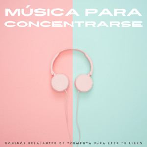 Album Música Para Concentrarse: Sonidos Relajantes De Tormenta Para Leer Tu Libro from Concentracion Examenes