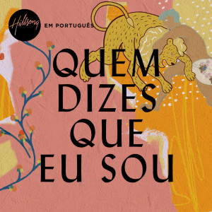 Album Quem Dizes Que Eu Sou oleh Hillsong Em Português