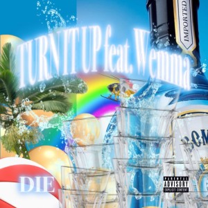 Album Turn it up (feat. Wemma) from DIE